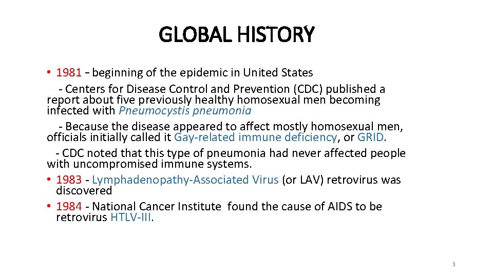 GLOBAL HISTORY • 1981 – beginning of the epidemic in United States - Centers