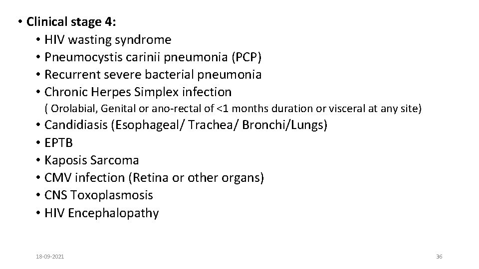  • Clinical stage 4: • HIV wasting syndrome • Pneumocystis carinii pneumonia (PCP)