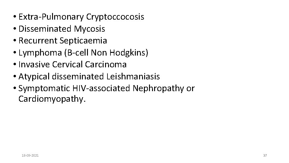  • Extra-Pulmonary Cryptoccocosis • Disseminated Mycosis • Recurrent Septicaemia • Lymphoma (B-cell Non