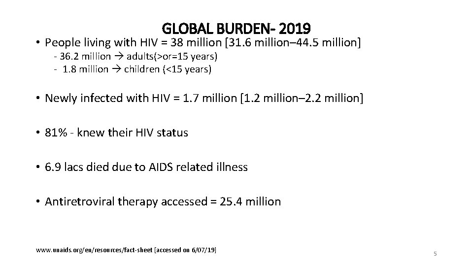 GLOBAL BURDEN- 2019 • People living with HIV = 38 million [31. 6 million–
