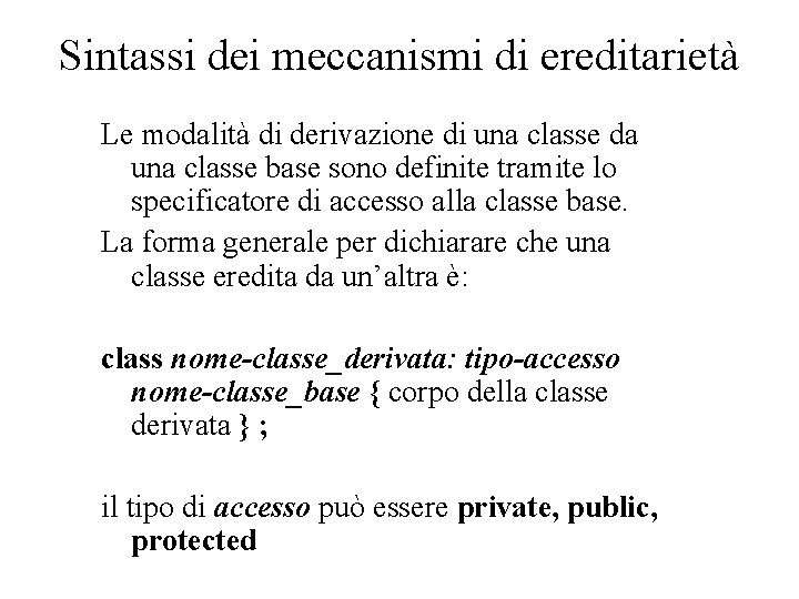 Sintassi dei meccanismi di ereditarietà Le modalità di derivazione di una classe da una