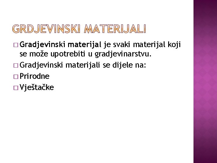 � Gradjevinski materijal je svaki materijal koji se može upotrebiti u gradjevinarstvu. � Gradjevinski