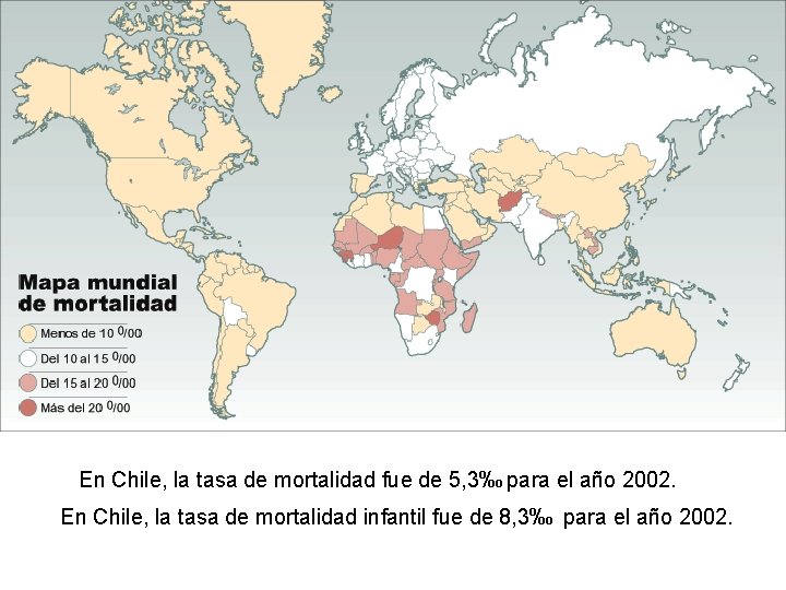 En Chile, la tasa de mortalidad fue de 5, 3‰ para el año 2002.