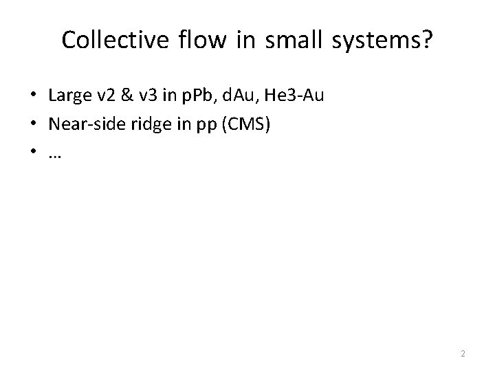 Collective flow in small systems? • Large v 2 & v 3 in p.