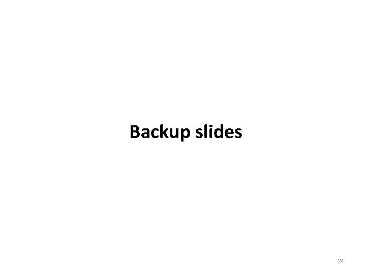 Backup slides 24 