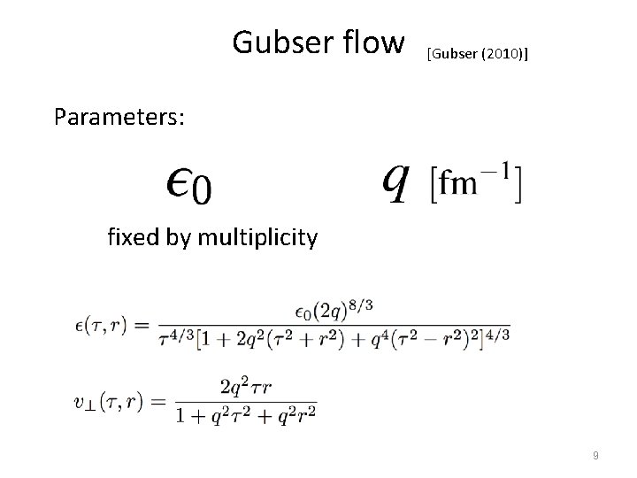 Gubser flow [Gubser (2010)] Parameters: fixed by multiplicity 9 