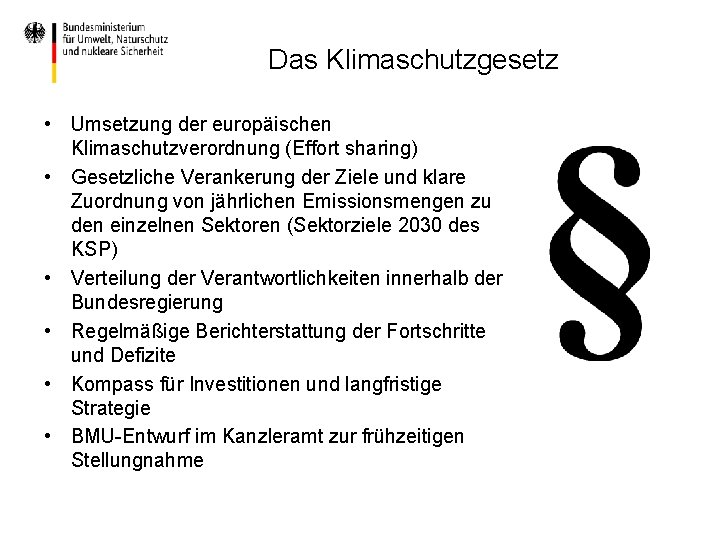 Das Klimaschutzgesetz • Umsetzung der europäischen Klimaschutzverordnung (Effort sharing) • Gesetzliche Verankerung der Ziele