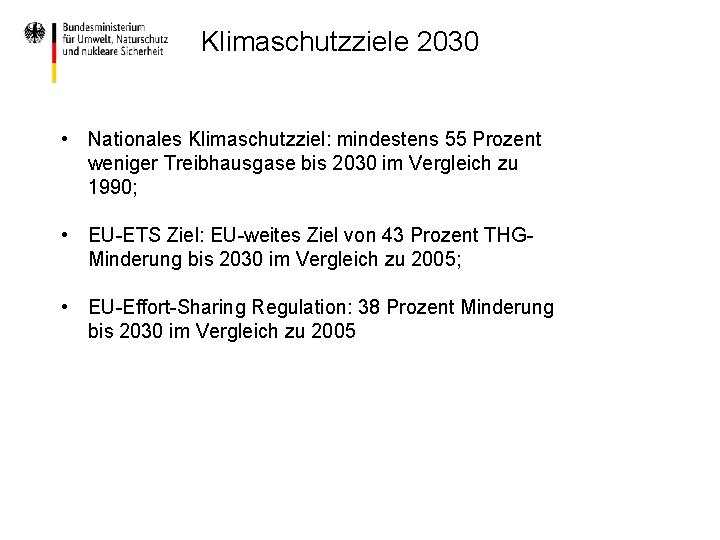 Klimaschutzziele 2030 • Nationales Klimaschutzziel: mindestens 55 Prozent weniger Treibhausgase bis 2030 im Vergleich