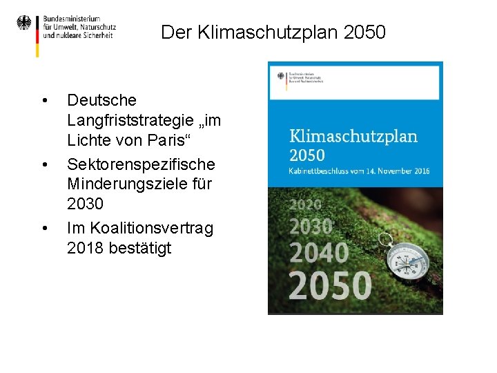 Der Klimaschutzplan 2050 • • • Deutsche Langfriststrategie „im Lichte von Paris“ Sektorenspezifische Minderungsziele