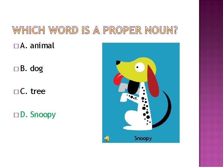 � A. animal � B. dog � C. tree � D. Snoopy 