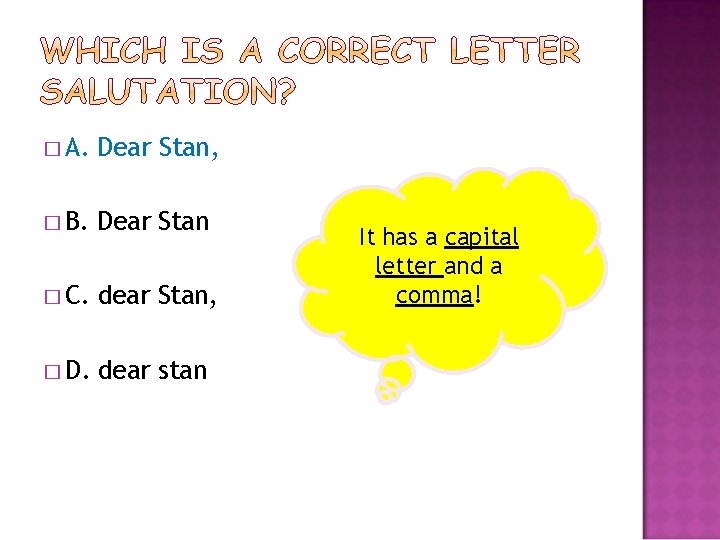 � A. Dear Stan, � B. Dear Stan � C. dear Stan, � D.