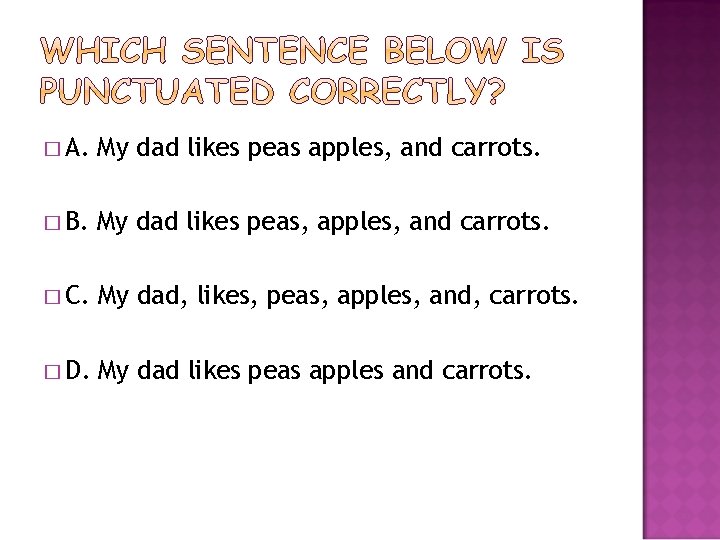 � A. My dad likes peas apples, and carrots. � B. My dad likes