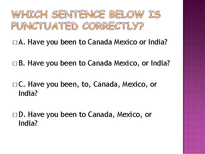 � A. Have you been to Canada Mexico or India? � B. Have you