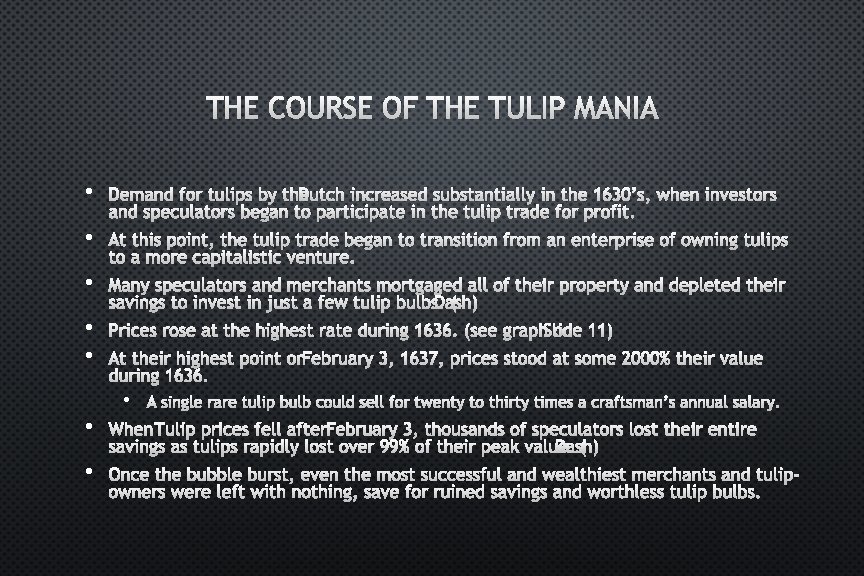 THE COURSE OF THE TULIP MANIA • DEMAND FOR TULIPS BY THEDUTCH INCREASED SUBSTANTIALLY