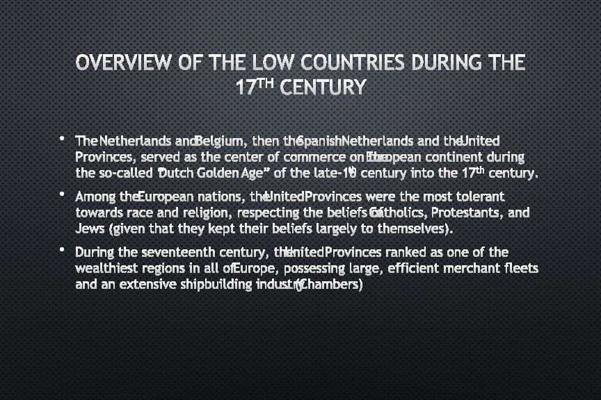 OVERVIEW OF THE LOW COUNTRIES DURING THE 17 TH CENTURY • THE NETHERLANDS AND