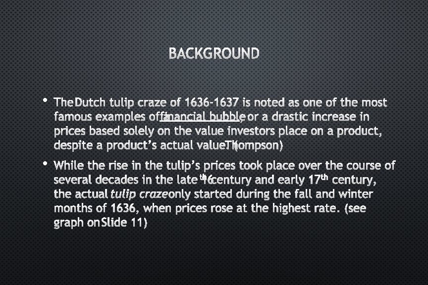 BACKGROUND • THE DUTCH TULIP CRAZE OF 1636 -1637 IS NOTED AS ONE OF