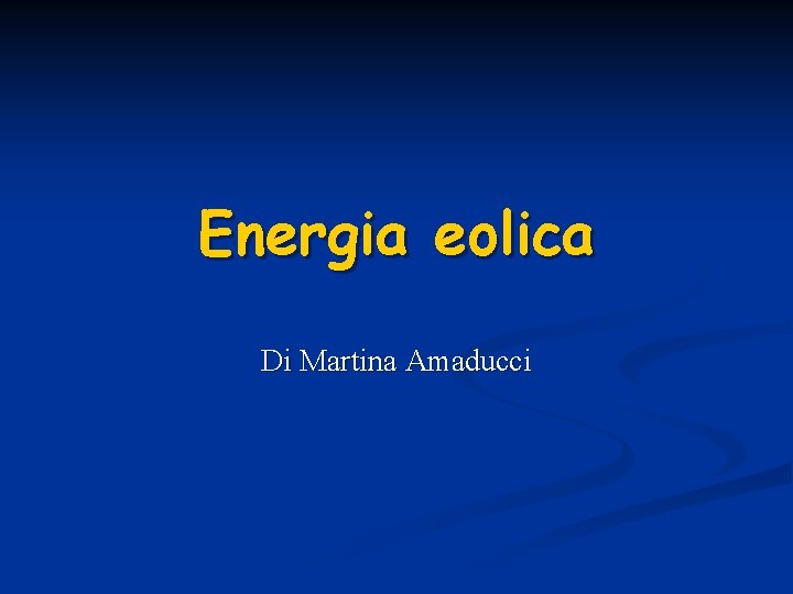 Energia eolica Di Martina Amaducci 