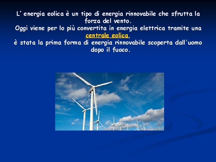 L’ energia eolica è un tipo di energia rinnovabile che sfrutta la forza del