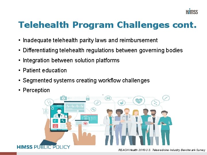 Telehealth Program Challenges cont. • Inadequate telehealth parity laws and reimbursement • Differentiating telehealth