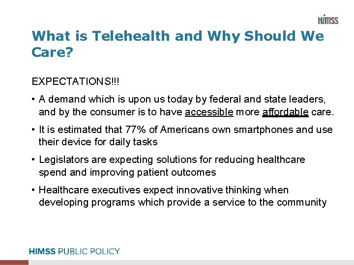 What is Telehealth and Why Should We Care? EXPECTATIONS!!! • A demand which is