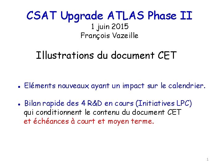 CSAT Upgrade ATLAS Phase II 1 juin 2015 François Vazeille Illustrations du document CET