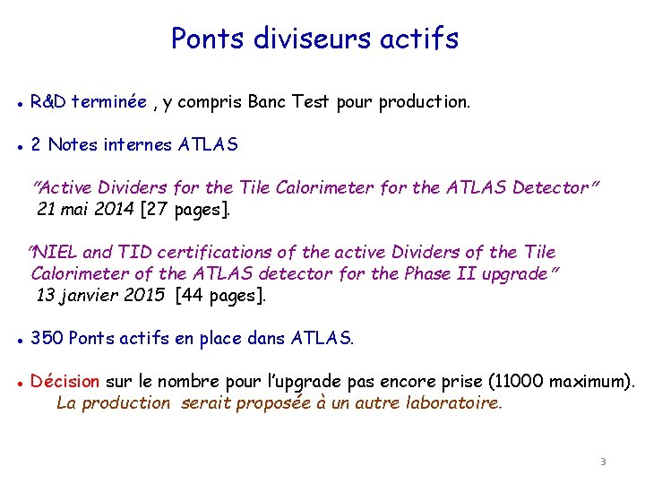 Ponts diviseurs actifs ● R&D terminée , y compris Banc Test pour production. ●