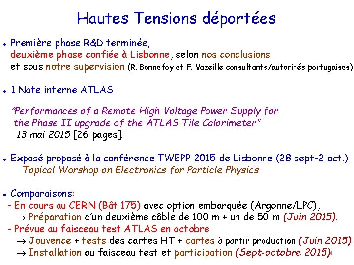 Hautes Tensions déportées ● Première phase R&D terminée, deuxième phase confiée à Lisbonne, selon