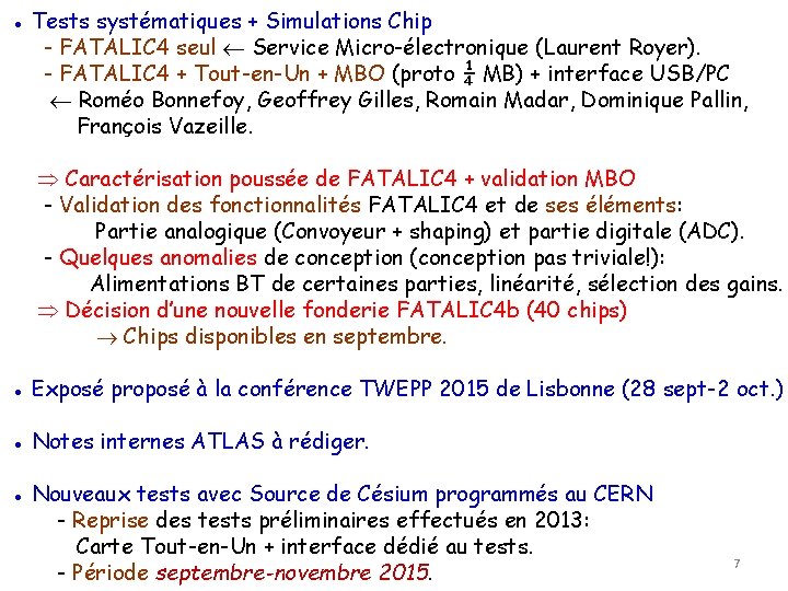 ● Tests systématiques + Simulations Chip - FATALIC 4 seul Service Micro-électronique (Laurent Royer).