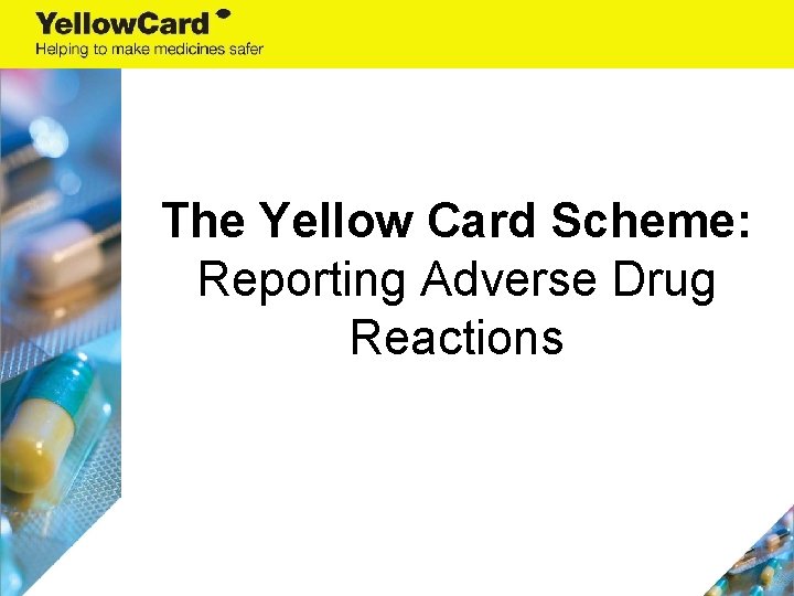 The Yellow Card Scheme: Reporting Adverse Drug Reactions 
