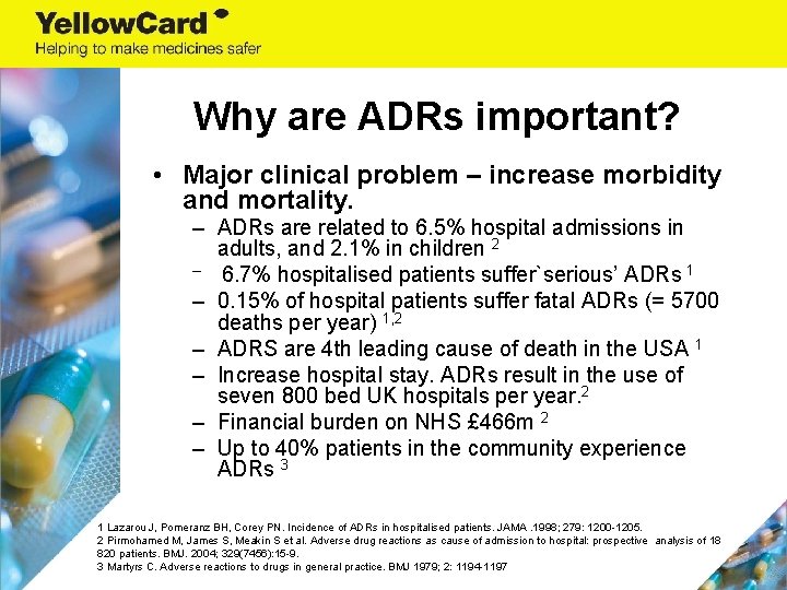 Why are ADRs important? • Major clinical problem – increase morbidity and mortality. –