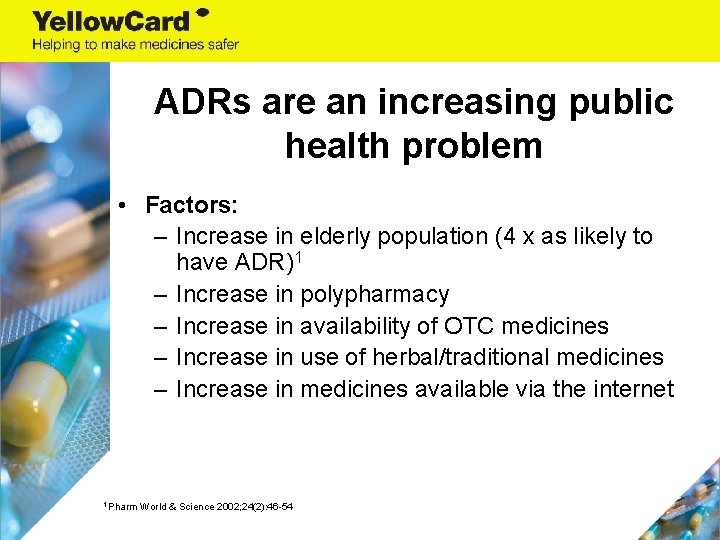 ADRs are an increasing public health problem • Factors: – Increase in elderly population