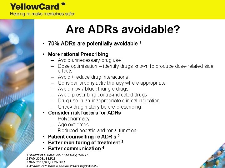 Are ADRs avoidable? • 70% ADRs are potentially avoidable 1 • More rational Prescribing