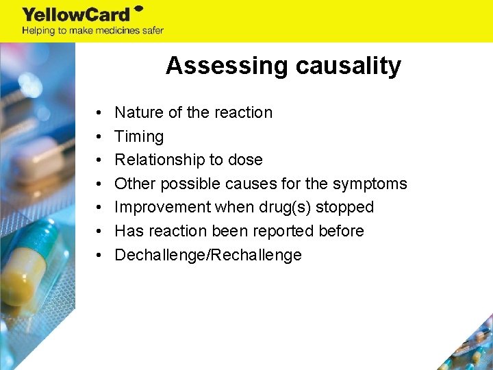 Assessing causality • • Nature of the reaction Timing Relationship to dose Other possible