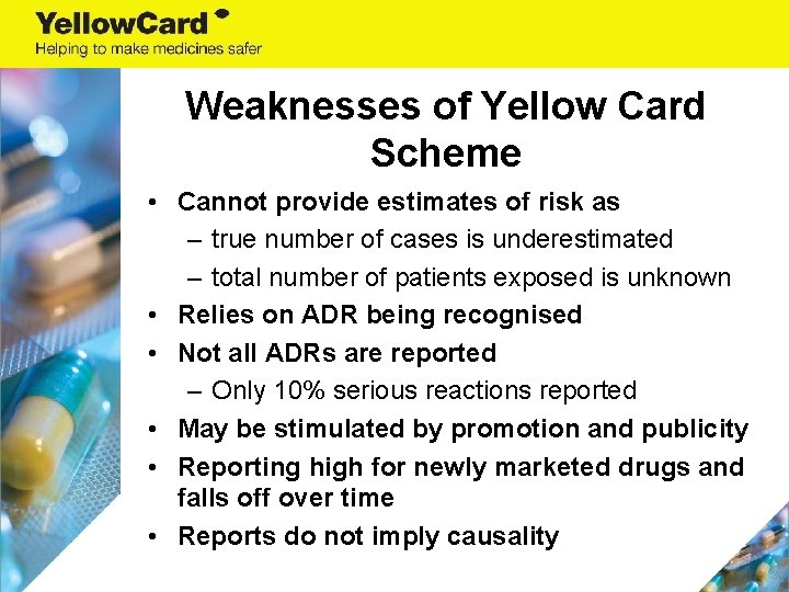 Weaknesses of Yellow Card Scheme • Cannot provide estimates of risk as – true