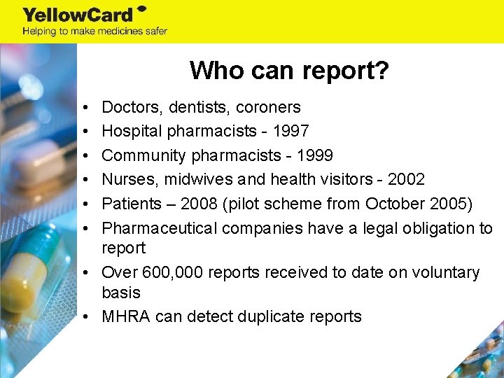 Who can report? • • • Doctors, dentists, coroners Hospital pharmacists - 1997 Community