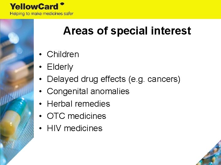 Areas of special interest • • Children Elderly Delayed drug effects (e. g. cancers)