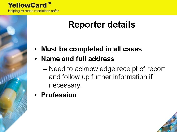 Reporter details • Must be completed in all cases • Name and full address