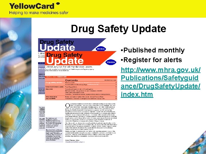 Drug Safety Update • Published monthly • Register for alerts http: //www. mhra. gov.