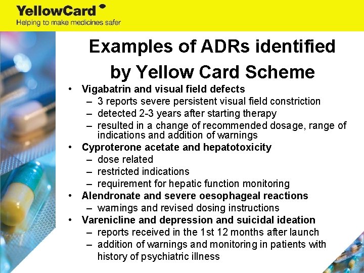Examples of ADRs identified by Yellow Card Scheme • Vigabatrin and visual field defects