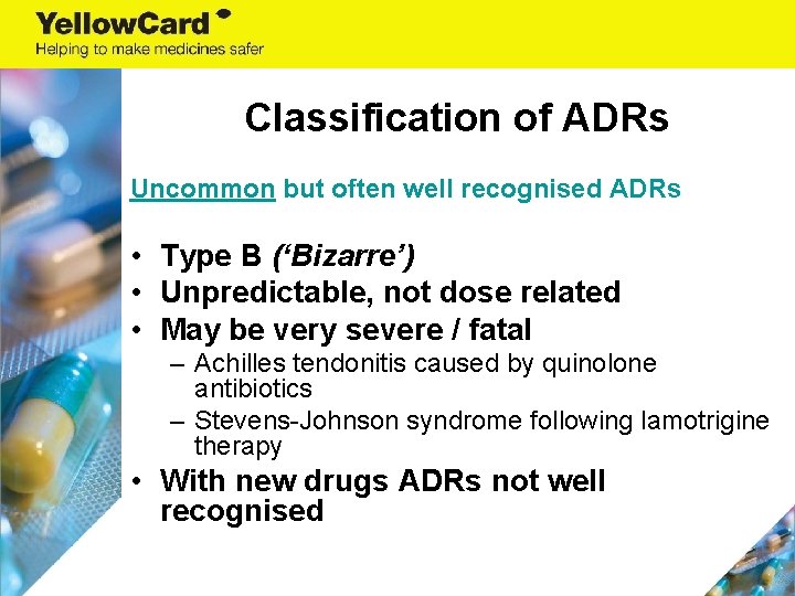 Classification of ADRs Uncommon but often well recognised ADRs • Type B (‘Bizarre’) •