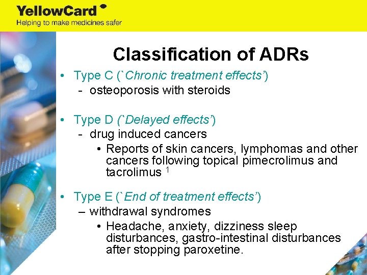 Classification of ADRs • Type C (`Chronic treatment effects’) - osteoporosis with steroids •