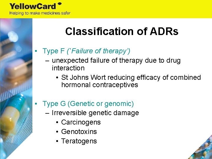Classification of ADRs • Type F (`Failure of therapy’) – unexpected failure of therapy