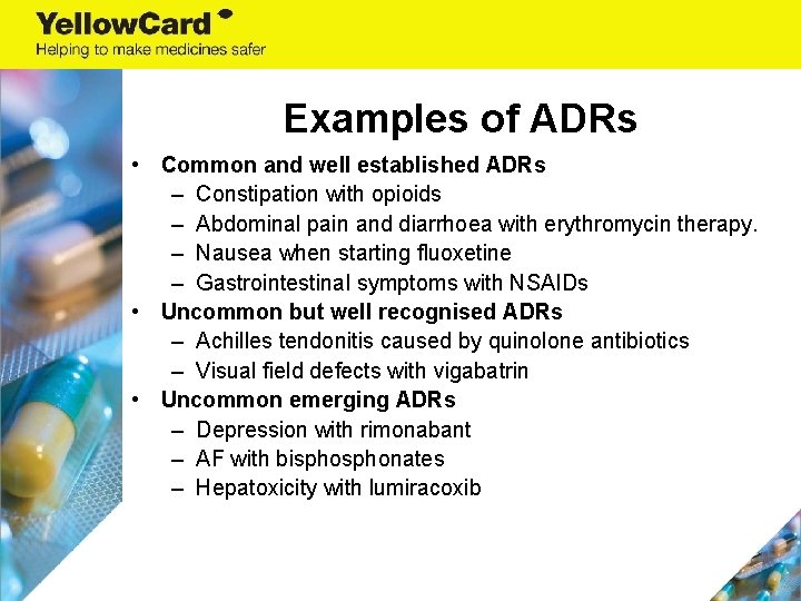 Examples of ADRs • Common and well established ADRs – Constipation with opioids –