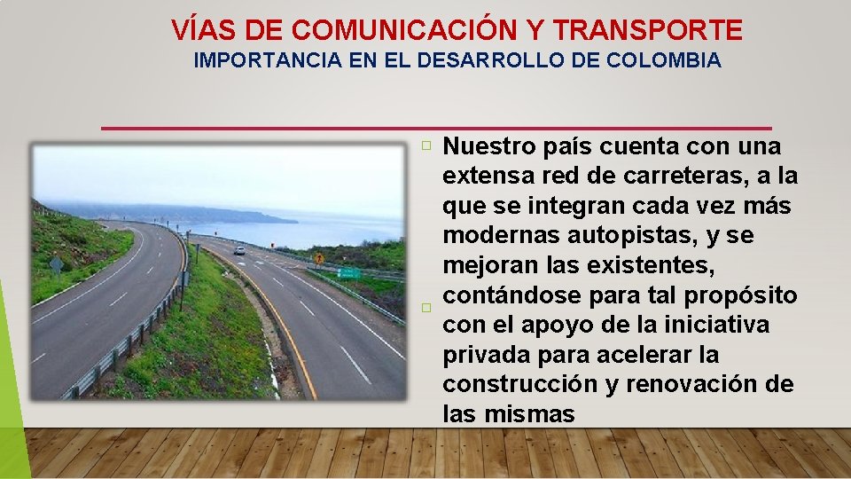 VÍAS DE COMUNICACIÓN Y TRANSPORTE IMPORTANCIA EN EL DESARROLLO DE COLOMBIA � � Nuestro