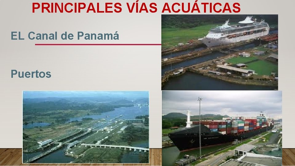 PRINCIPALES VÍAS ACUÁTICAS EL Canal de Panamá Puertos 