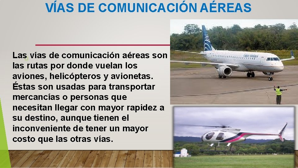 VÍAS DE COMUNICACIÓN AÉREAS Las� vías de comunicación aéreas son las rutas por donde