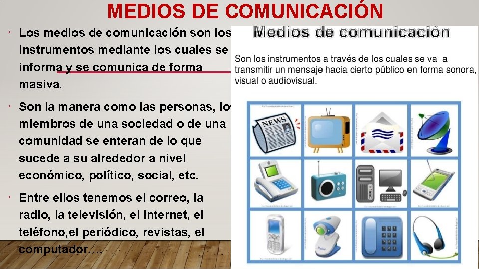 MEDIOS DE COMUNICACIÓN Los medios de comunicación son los instrumentos mediante los cuales se