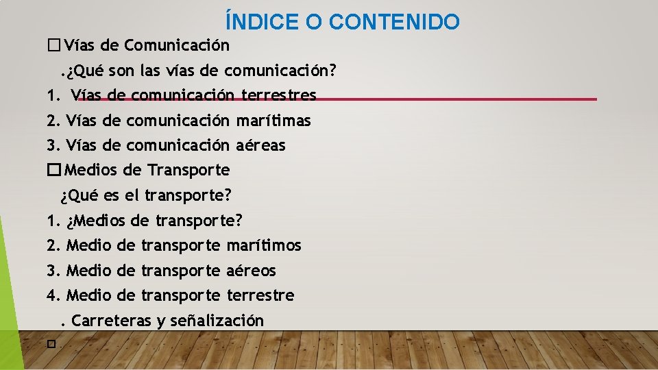 ÍNDICE O CONTENIDO � Vías de Comunicación. ¿Qué son las vías de comunicación? 1.