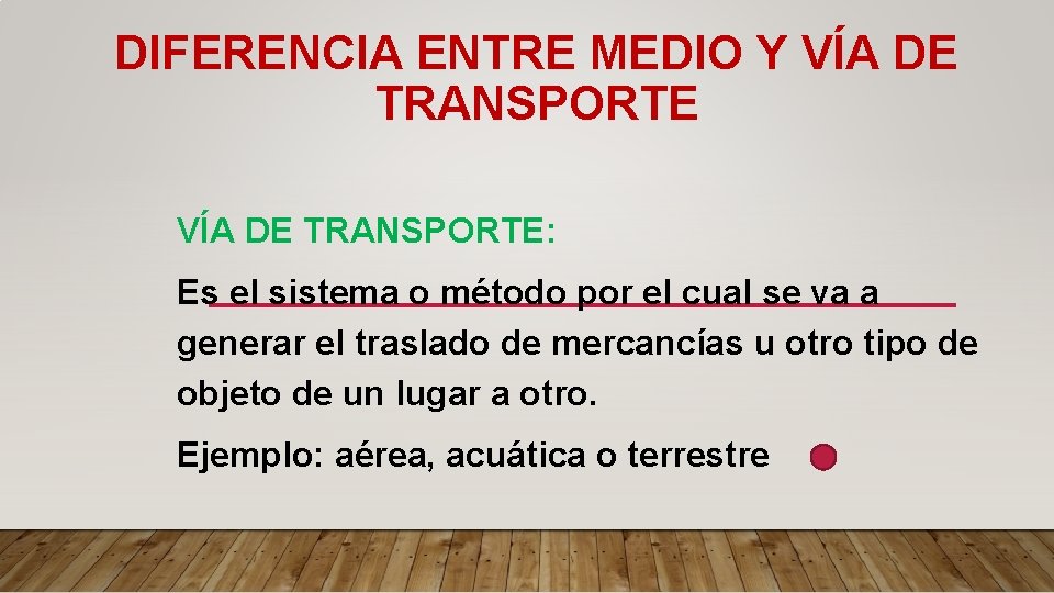 DIFERENCIA ENTRE MEDIO Y VÍA DE TRANSPORTE: Es el sistema o método por el