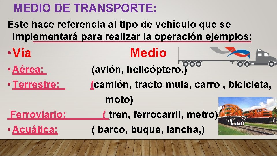 MEDIO DE TRANSPORTE: Este hace referencia al tipo de vehículo que se implementará para